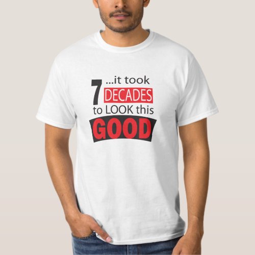 It Took 7 Decades to Look this Good  70th T_Shirt