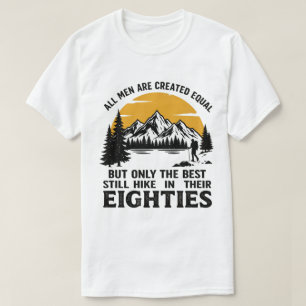 It Took 80 Years To Look This Good Hiking T-Shirt