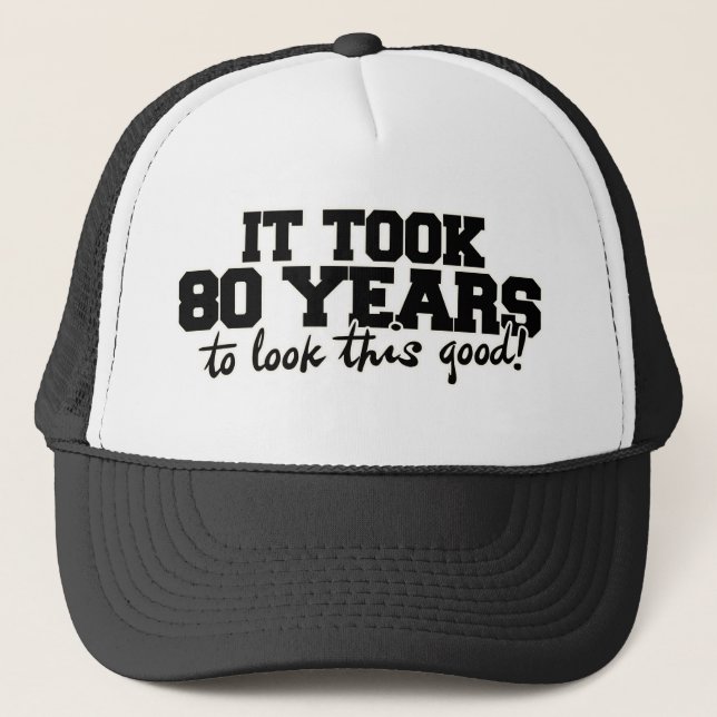 It took 80s years to look this good trucker hat (Front)