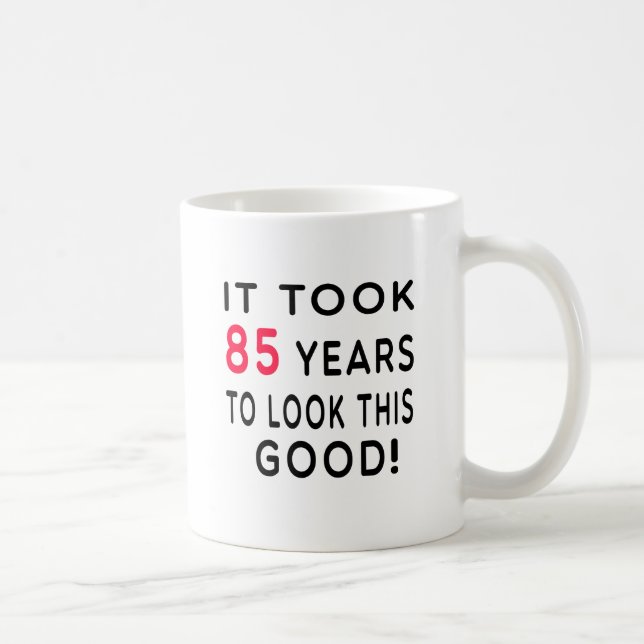It Took 85 Years Birthday Designs Coffee Mug (Right)
