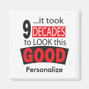 It Took 9 Decades to Look this Good 90th Birthday Magnet
