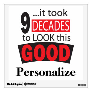 It Took 9 Decades to Look this Good 90th Birthday Wall Decal