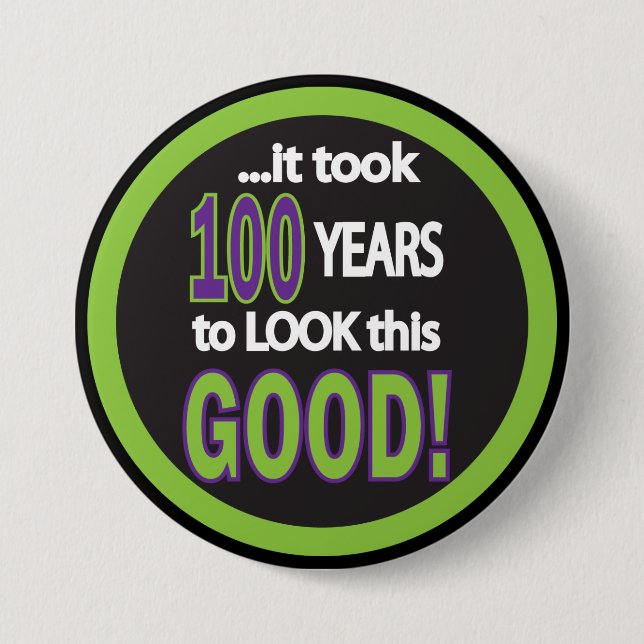 It Took a 100 to Look this Good Pinback Button (Front)