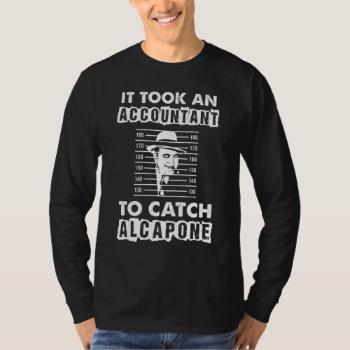 It Took An Accountant To Catch Alcapone T_Shirt