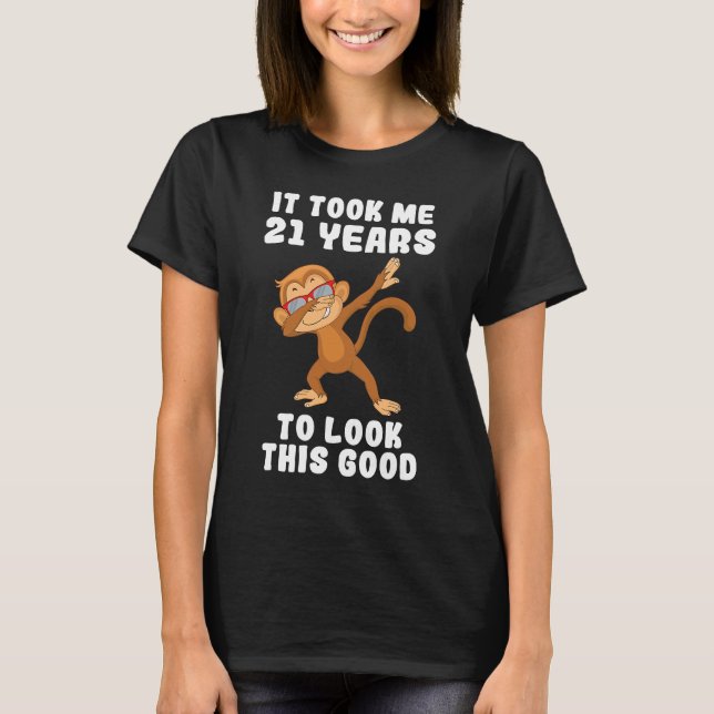 It took me 21 years to look this good 21st Birthda T-Shirt (Front)