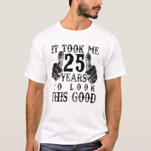 It Took Me 25 Years To Look Good 25th Birthday Gif T-Shirt