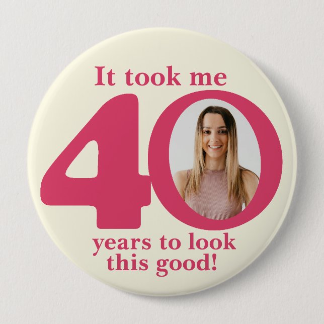 It took me 40 years ladies birthday button/badge button (Front)