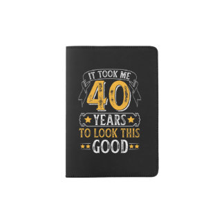 It Took Me 40 Years To Look This Good color Passport Holder