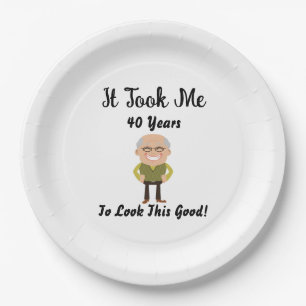 It took me 40 years to look this good paper plates