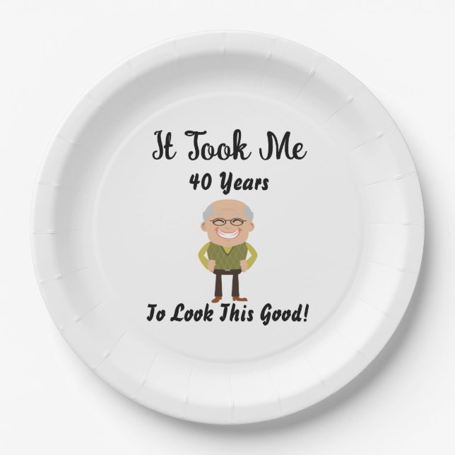 It took me 40 years to look this good paper plates (Front)