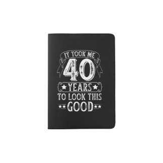 It Took Me 40 Years To Look This Good Passport Holder