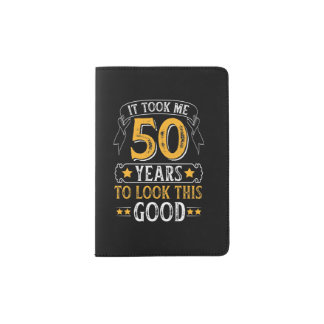 It Took Me 50 Years To Look This Good color Passport Holder