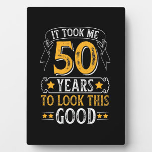 It Took Me 50 Years To Look This Good color Plaque