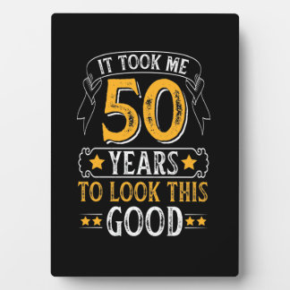 It Took Me 50 Years To Look This Good color Plaque