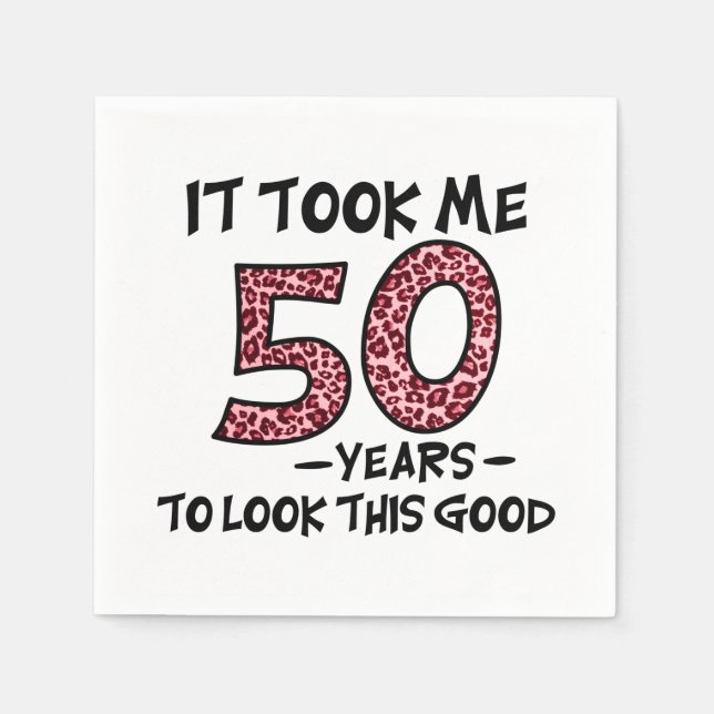 it took me 50 years to look this good napkins (Front)