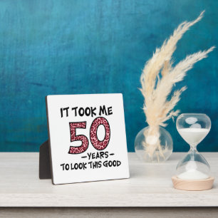 it took me 50 years to look this good plaque