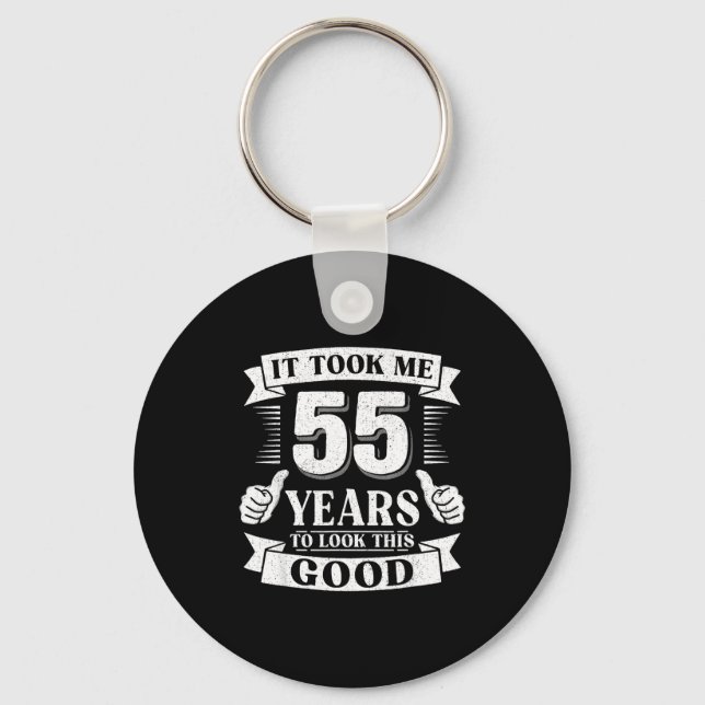 It Took Me 55 Year To Look This Good 55th Birthday Keychain (Front)