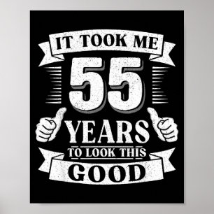 It Took Me 55 Year To Look This Good 55th Birthday Poster