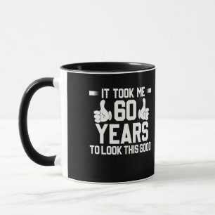 It Took Me 60 Year To Look This Good 60th Birthday Mug