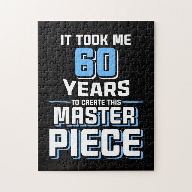 It TooK Me 60 Years To Create This Master Piece 60 Jigsaw Puzzle (Vertical)