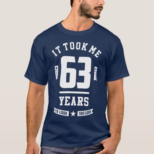 It Took Me 63 Years T_Shirt