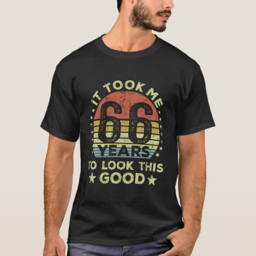 It Took Me 66 Years To Look This 66Th T_Shirt