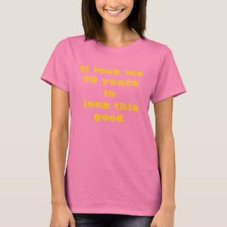 It took me 70 Ladies Basic T-Shirt