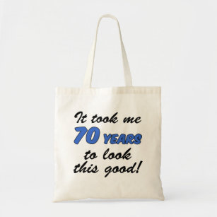It Took Me 70 Years To Look This Good Tote Bag