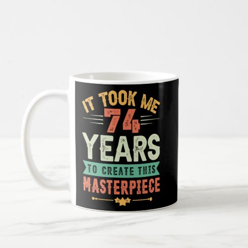 It Took Me 74 Years Coffee Mug
