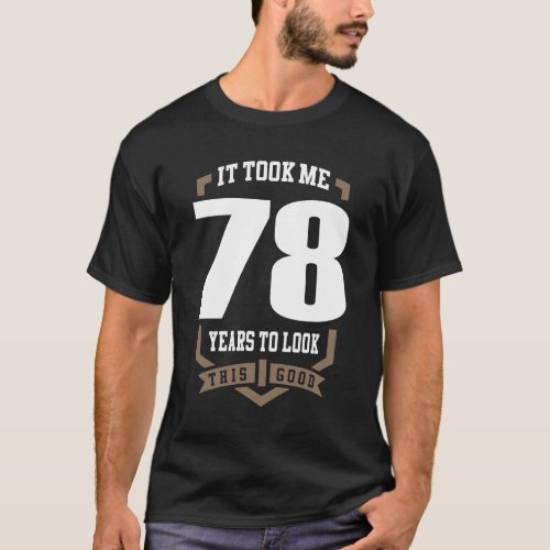 It Took Me 78 Years T_Shirt