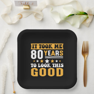 It Took Me 80 Years To Look This Good Birthday Paper Plates