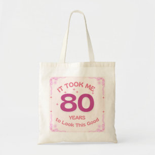 It Took Me 80 Years to Look This Good Tote Bag
