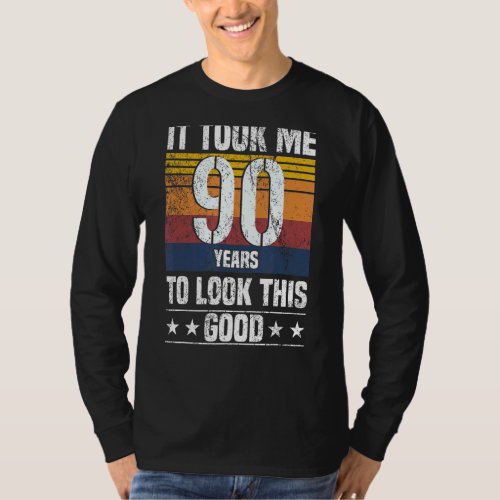It Took Me 90 Years To Look This Good   90 Years O T_Shirt