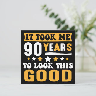 It Took Me 90 Years To Look This Good Birthday Thank You Card