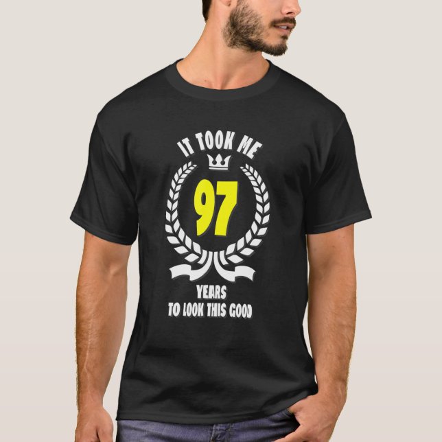 It Took Me 97 Years To Look This Good Funny 97Th B T-Shirt (Front)