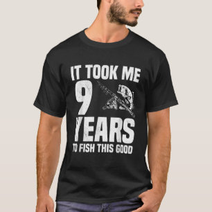 It Took Me 9 Years To Fish This Good 9th Birthday T-Shirt