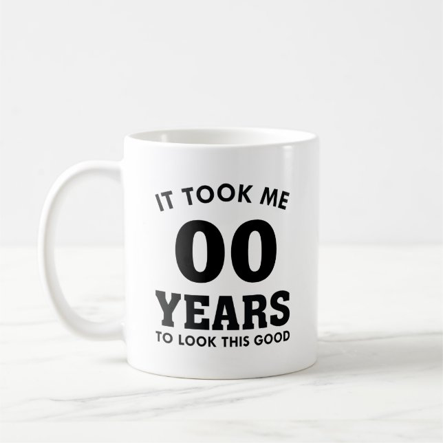It Took Me Years To Look This Good Coffee Mug (Left)