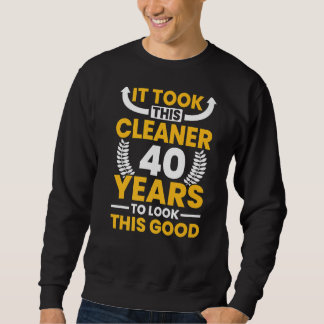It took this Cleaner 40 Years to look this good Bi Sweatshirt
