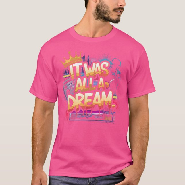 It Was A Dream Rap 1990S Music Hip Hop T-Shirt (Front)