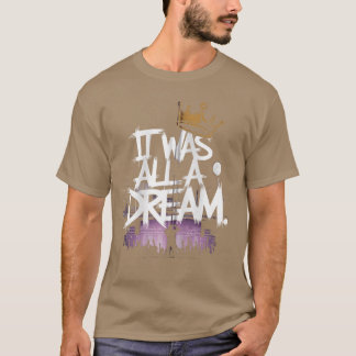 It Was A Dreamshirt Men Women Rap 1990s Music Hip T-Shirt