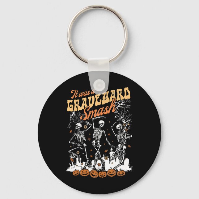 It Was A Graveyard Smash Skeleton Spooky Season Ha Keychain (Front)