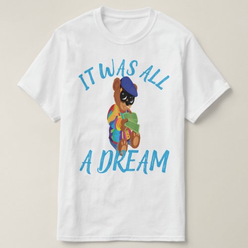 Customize This "It Was All A Dream" Custom T-Shirt Now! Crafted from a premium cotton blend, this tee is not just a garment; it's a statement piece that embodies the spirit of New York's streets and the essence of hip-hop music. Featuring the option to customize the graphic design template, this tee depicts a bear wearing sunglasses, a "B" pendant chain, and a Kangol style hat, all while casually counting cash. It's a unique fusion of elements that pay homage to hip-hop's iconic imagery, capturing the hustle, the attitude, and the dreams of the urban landscape. Available in a range of sizes to fit every individual, from small to extra-large, and in striking shades of blue and white, this tee ensures that you stand out in any crowd. Whether you're hitting the recording studio, attending a concert, or simply chilling with friends, this tee effortlessly blends into any setting, adding an urban flair to your ensemble. With customization options available, you can personalize this tee to make it truly your own. Add your own touch, create a design that speaks to you, and let your imagination run wild. After all, in the world of hip-hop, individuality is key, and our custom tee allows you to express yourself in style. So why wait? Dive into the world of hip-hop fashion, channel the spirit of Notorious B.I.G.'s iconic lyrics, and make a statement with our "It Was All A Dream" Custom T-Shirt. Embrace the culture, embrace the music, and let your dreams become your reality. A true reflection of hip-hop culture and urban style. 