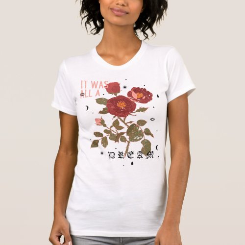 It Was All A Rose A Gothic Mystery T_Shirt