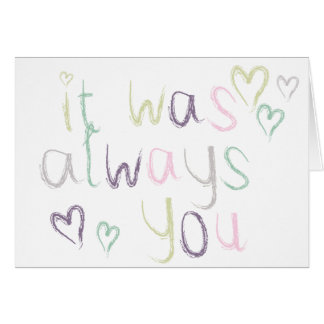 It was always you