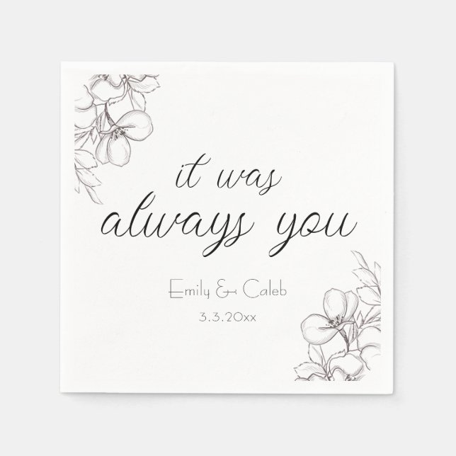 "It Was Always You" Black & White Floral Wedding Napkins (Front)