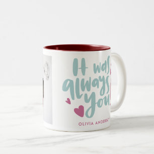It Was Always You Cute Romantic Photo Valentine's Two-Tone Coffee Mug