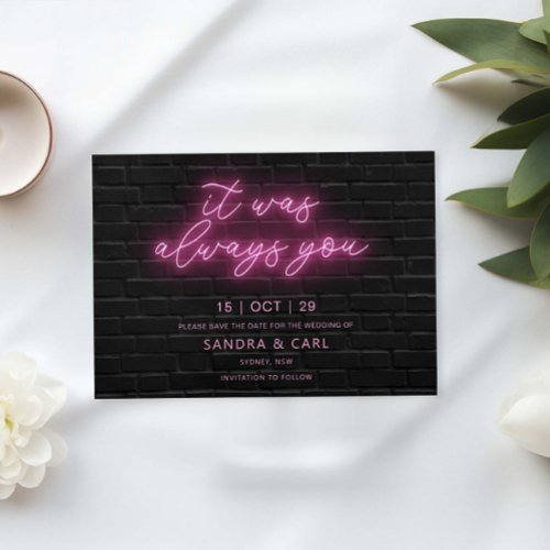 It was always you Neon Glow Light Save the Date In Invitation