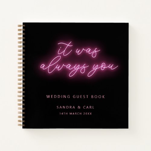 It was always you Neon Wedding Guestbook Notebook