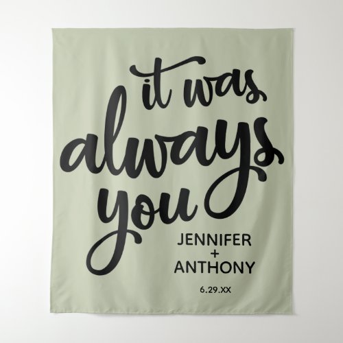 It was Always You Personalized Wedding Backdrop