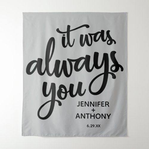 It was Always You Personalized Wedding Backdrop